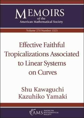 Effective Faithful Tropicalizations Associated to Linear Systems on Curves (Memoirs of the American Mathematical Society, 270)