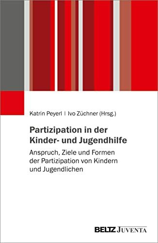 Partizipation in der Kinder- und Jugendhilfe: Anspruch, Ziele und Formen der Partizipation von Kindern und Jugendlichen