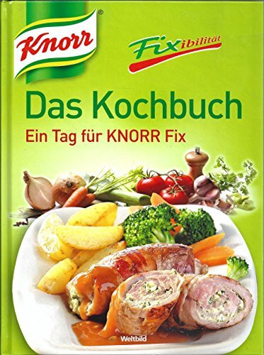 Knorr - Fixibilität - Das Kochbuch - Ein Tag für Knorr Fix