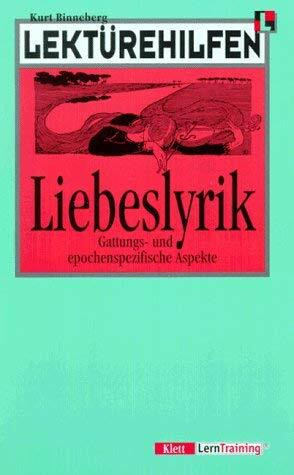 Klett Lekturehilfen: Liebeslyrik: Gattungs- Und Epochenspezifische Aspekte