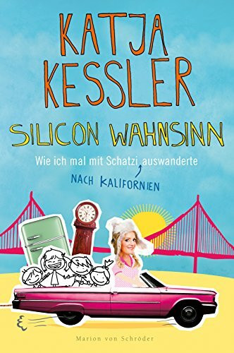 Silicon Wahnsinn: Wie ich mal mit Schatzi nach Kalifornien auswanderte