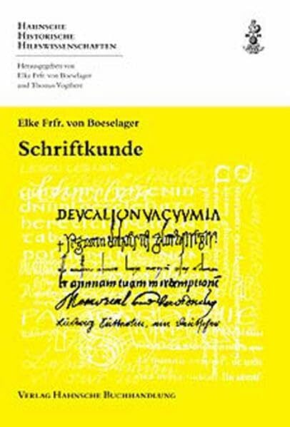 Schriftkunde: Basiswissen (Hahnsche Historische Hilfswissenschaften)