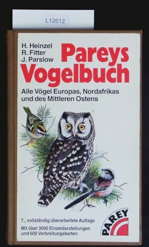 Pareys Vogelbuch. Alle Vögel Europas, Nordafrikas und des Mittleren Ostens