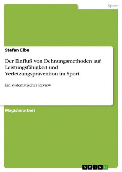 Der Einfluß von Dehnungsmethoden auf Leistungsfähigkeit und Verletzungsprävention im Sport