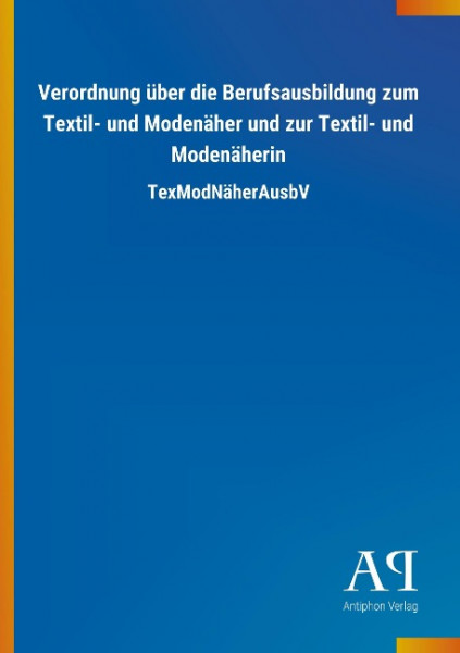 Verordnung über die Berufsausbildung zum Textil- und Modenäher und zur Textil- und Modenäherin