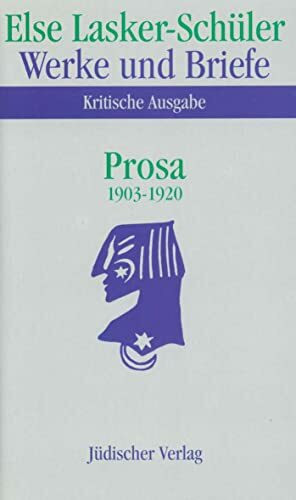 Werke und Briefe. Kritische Ausgabe: Band 3: Prosa 1903-1920