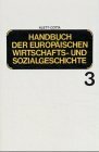 Handbuch der europäischen Wirtschaftsgeschichte und Sozialgeschichte, 6 Bde., Bd. 3: Europäische Wirtschafts- und Sozialgeschichte vom ausgehenden... Handbuch der europäischen Wirtschaftsgeschichte und Sozialgeschichte, 6 Bde., Bd. 3: Europäische Wirtschafts- und Sozialgeschichte vom ausgehenden Mittelalter bis zur Mitte des 17. Jahrhunderts
