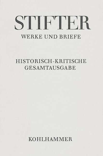 Werke und Briefe I/2. Studien, Journalfassungen II: Studien: Journalfassungen. Zweiter Band (Adalbert Stifter: Werke und Briefe: Historisch-kritische... Werke und Briefe I/2. Studien, Journalfassungen II: Studien: Journalfassungen. Zweiter Band (Adalbert Stifter: Werke und Briefe: Historisch-kritische Gesamtausgabe, 1,2)