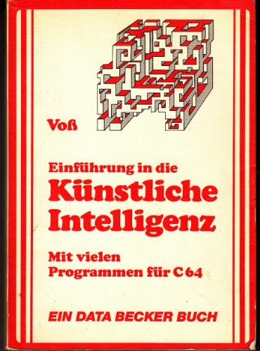 Einführung in die künstliche Intelligenz. Mit vielen Programmen für C 64 ( COMMODORE)