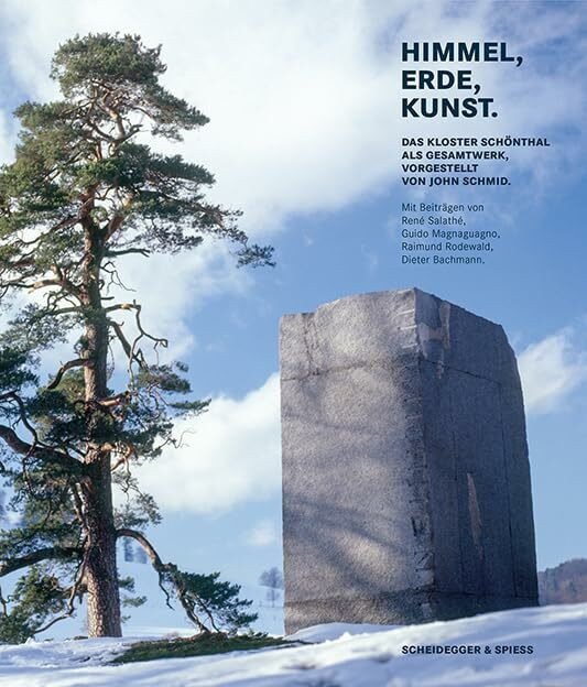 Scheidegger & Spiess Himmel, Erde, Kunst, Das Kloster Schönthal Als Gesamtwerk, Vorgestellt Von John Schmid