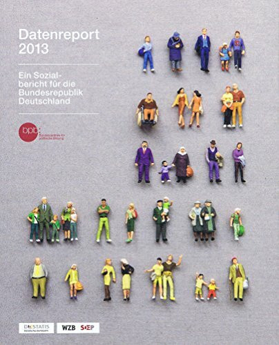 Datenreport 2013 - Ein Sozialbericht für die Bundesrepublik Deutschland