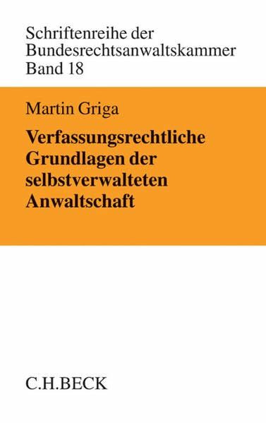 Verfassungsrechtliche Grundlagen der selbstverwalteten Anwaltschaft: Demokratie und Rechtsstaat im Konflikt