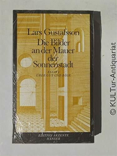 Die Bilder an den Mauern der Sonnenstadt: Essays über Gut und Böse