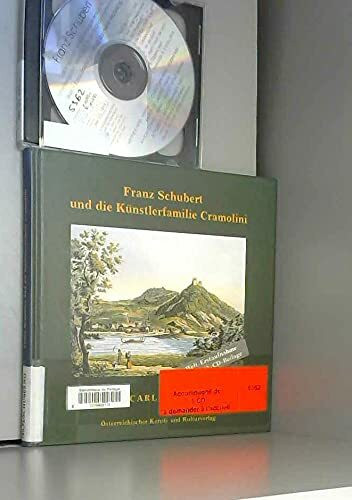 Franz Schubert und die Künstlerfamilie Cramolini: Beilage: CD mit der Welt-Erstaufnahme des Programmes der Geburtstagsserenade in ... Schubert 1828 mit den Wiener Philharmonikern