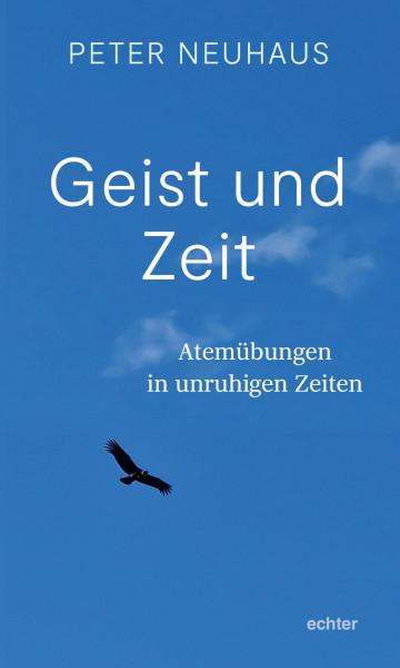 Geist und Zeit: Atemübungen in unruhigen Zeiten
