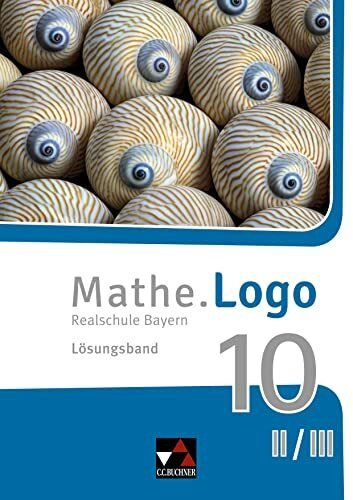 Mathe.Logo – Bayern / Mathe.Logo Bayern LB 10 II/III: Realschule Bayern (Mathe.Logo – Bayern: Realschule Bayern)