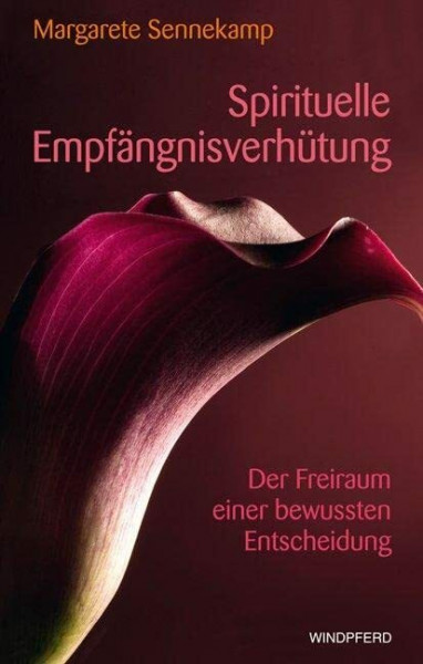 Spirituelle Empfängnisverhütung: Der Freiraum einer bewussten Entscheidung