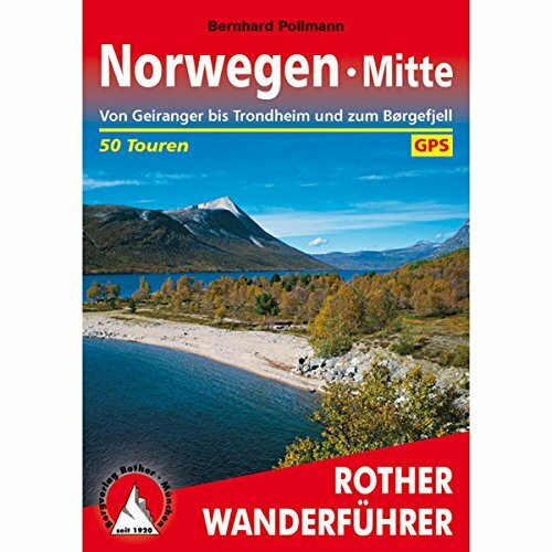 Norwegen Mitte: Von Geiranger bis Trondheim und zum Børgefjell. 50 Touren. Mit GPS-Tracks (Rother Wanderführer)
