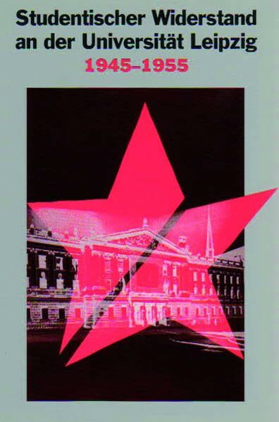 Studentischer Widerstand an der Universität Leipzig: 1945–1955