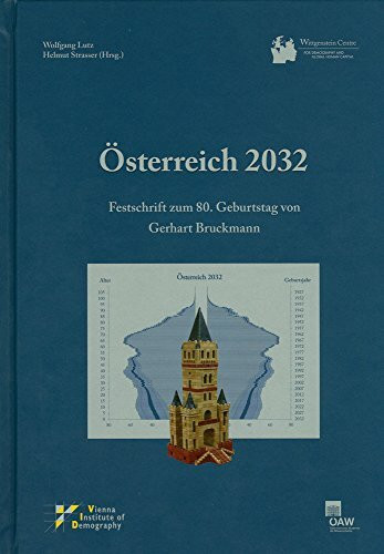 Österreich 2032: Festschrift zum 80. Geburtstag von Gerhart Bruckmann (Schriftenreihe des Instituts für Demographie der Österreichischen Akademie der Wissenschaften)