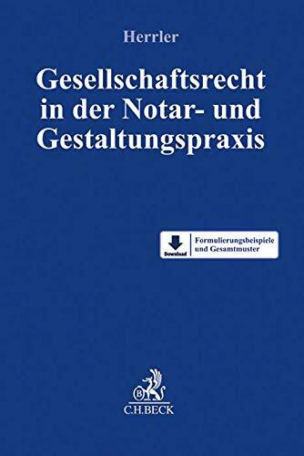 Gesellschaftsrecht in der Notar- und Gestaltungspraxis: Mit Freischaltcode zum Download der Formulierungsbeispiele und Gesamtmuster