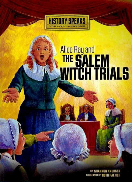 Alice Ray and the Salem Witch Trials (History Speaks: Picture Books Plus Reader's Theater)