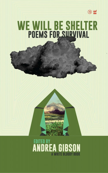We Will Be Shelter: Poems for Survival (A Write Bloody Book, 73)