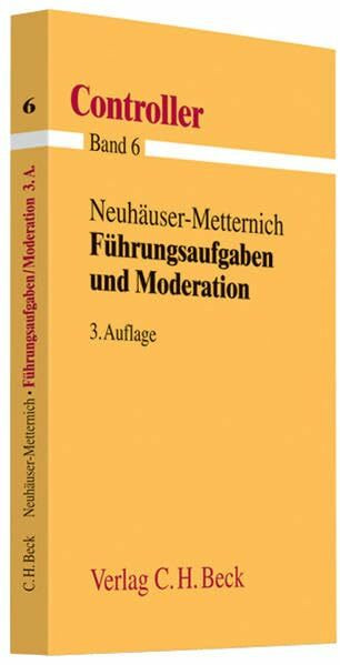 Führungsaufgaben und Moderation: Nach dem neuen Rahmenstoffplan DIHK (Controller, Band 6)