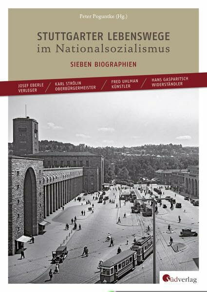 Stuttgarter Lebenswege im Nationalsozialismus: Sieben Biographien