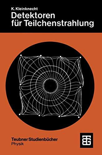 Detektoren für Teilchestrahlung (Teubner Studienbücher Physik)