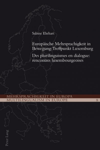 Europäische Mehrsprachigkeit in Bewegung: Treffpunkt Luxemburg. Des plurilinguismes en dialogue: rencontres luxembourgeoises
