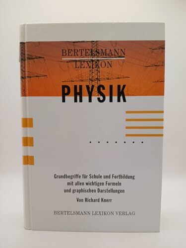 Bertelsmann Lexikon Physik. Grundbegriffe für Schule und Fortbildung mit allen wichtigen Formeln und graphischen Darstellungen