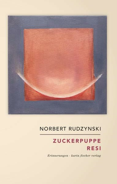 Zuckerpuppe Resi. Erinnerungen
