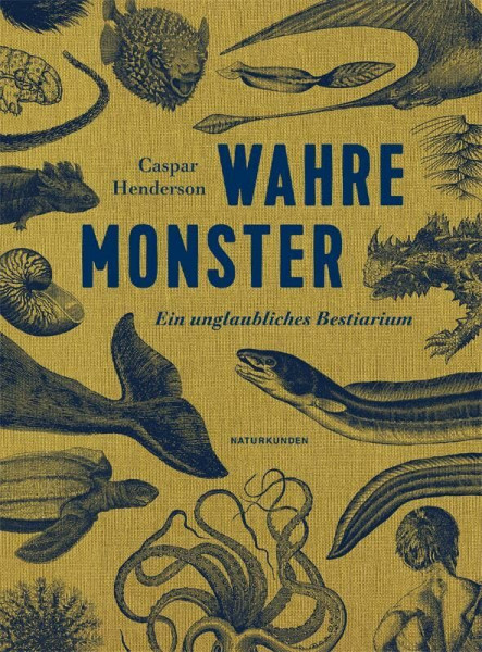 Wahre Monster: Ein unglaubliches Bestiarium (Naturkunden)