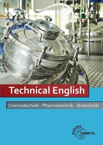 Technical English: Chemietechnik, Pharmatechnik, Biotechnik