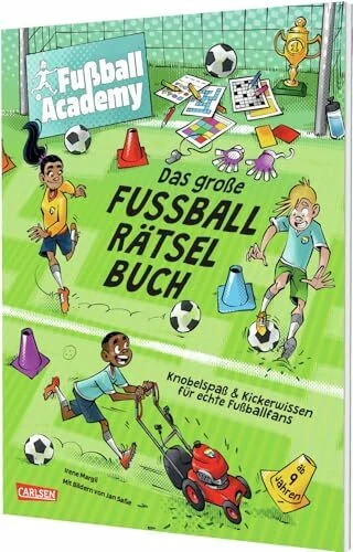Fußball Academy: Das große Fußball-Rätselbuch: Knobelspaß und Kickerwissen für echte Fußballfans | Für Kinder ab 9 Jahren