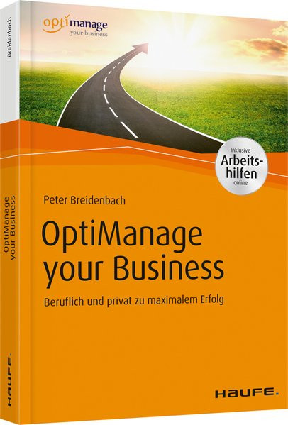 OptiManage your Business - inkl. Arbeitshilfen online: Beruflich und privat zu maximalem Erfolg (Hau