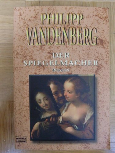 Der Spiegelmacher (Allgemeine Reihe. Bastei Lübbe Taschenbücher)