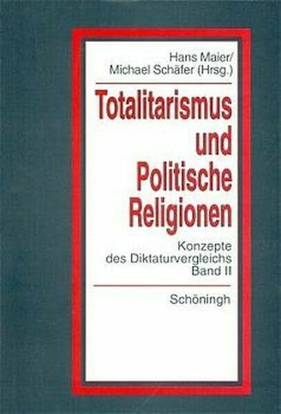 'Totalitarismus' und 'Politische Religionen', Bd.2: Konzepte des Diktaturvergleichs (Politik- und Kommunikationswissenschaftliche Veröffentlichungen der Görres-Gesellschaft)