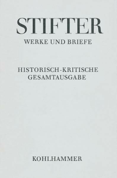 Werke und Briefe I/1. Studien, Journalfassungen I: Studien: Journalfassungen. Erster Band (Adalbert Stifter: Werke und Briefe: Historisch-kritische Gesamtausgabe, 1,1)