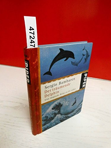 Der träumende Delphin: Eine magische Reise zu dir selbst (Piper Taschenbuch, Band 4935)