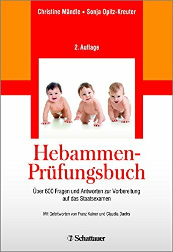 Hebammen-Prüfungsbuch: Über 600 Fragen und Antworten zur Vorbereitung auf das Staatsexamen - Mit einer Gebrauchsanweisung zur effektiven Prüfungsvorbereitung
