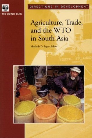 Agriculture, Trade, and the Wto in South Asia: Interests and Options for South Asia (Directions in Development)