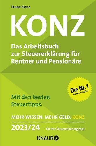 Konz: Das Arbeitsbuch zur Steuererklärung für Rentner und Pensionäre. Mit den besten Steuertipps. Mehr Wissen. Mehr Geld. Konz. 2023 / 24. Für Ihre Steuererklärung 2023