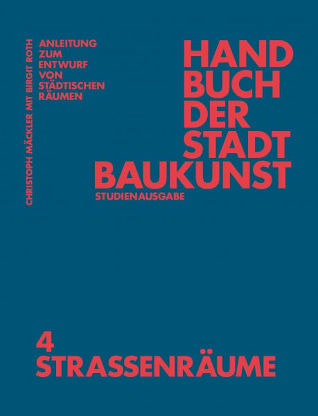 Handbuch der Stadtbaukunst: Studienausgabe Band 4: Straßenräume (Handbuch Der Stadtbaukunst, 4)