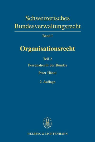 Organisationsrecht: Bd. I/2: Personalrecht des Bundes (Schweizerisches Bundesverwaltungsrecht (SBVR))