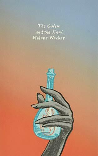 The Golem and the Jinni: A Novel (The Golem and the Jinni, 1)