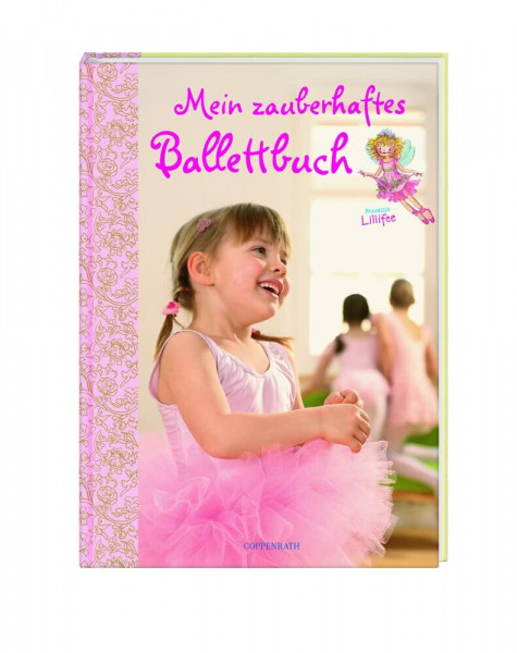 Mein zauberhaftes Ballettbuch - Prinzessin Lillifee (Kreativ- und Sachbücher)