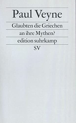 Glaubten die Griechen an ihre Mythen? edition suhrkamp SV Glaubten die Griechen an ihre Mythen? edition suhrkamp SV