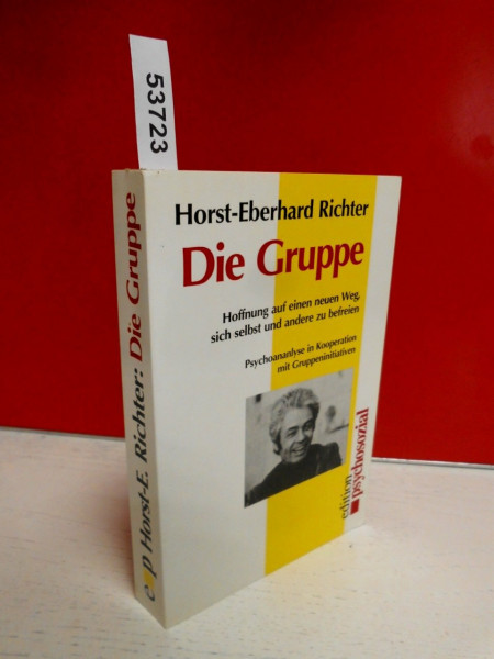 Die Gruppe. Hoffnung auf einen neuen Weg, sich selbst und andere zu befreien. Psychoanalyse in Kooperation mit Gruppeninitiativen